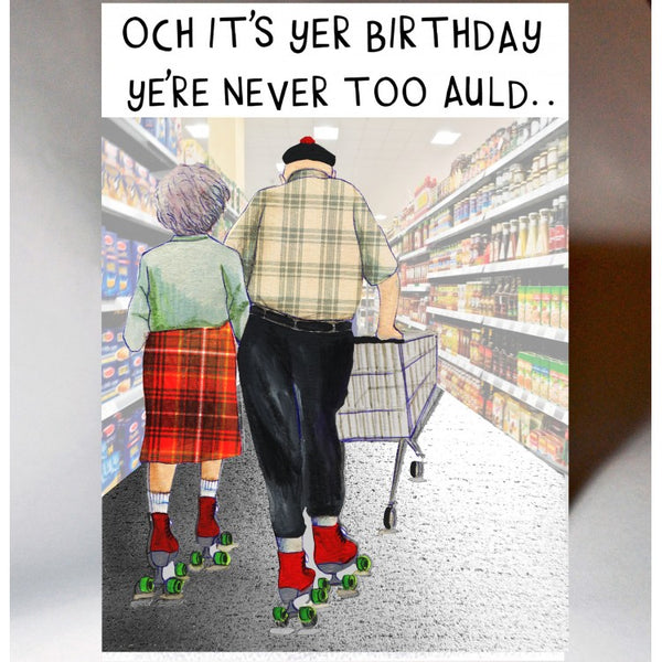 Scottish Birthday Card Ye're Never Too Auld BD159