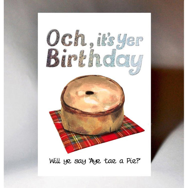 Och it's yer Birthday, Will ye say "Aye to a Pie?"