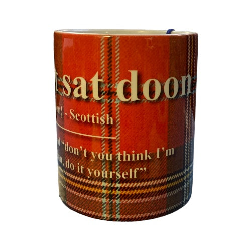 Scottish Banter Mug A jist sat Doon