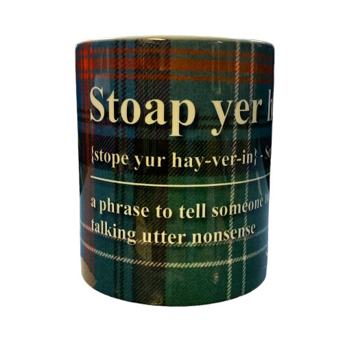 Scottish Banter Mug Stoap yer haverin