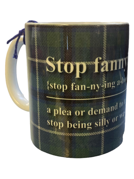 Scottish Banter Mug Stop Fannying Aboot