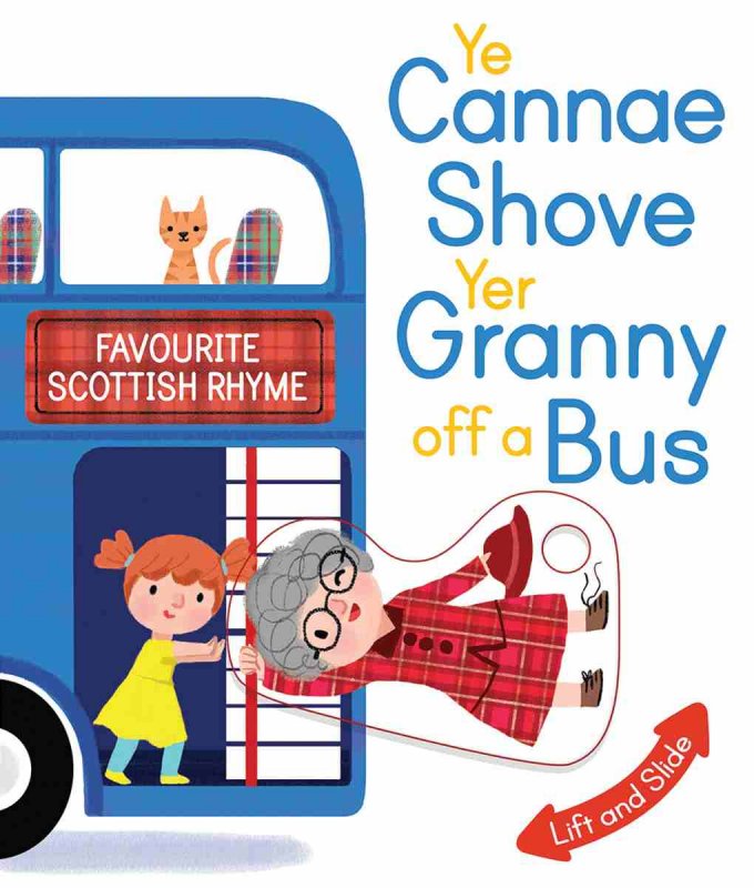 Ye Cannae Shover Yer Granny off a Bus Board Book